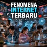 Fenomena Internet Terbaru yang Mengubah Cara Orang Berinteraksi Digital